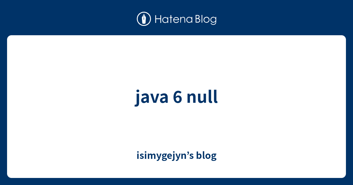 java 6 null - isimygejyn’s blog