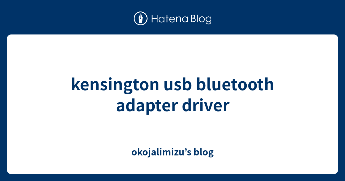kensington usb bluetooth adapter driver okojalimizu’s blog