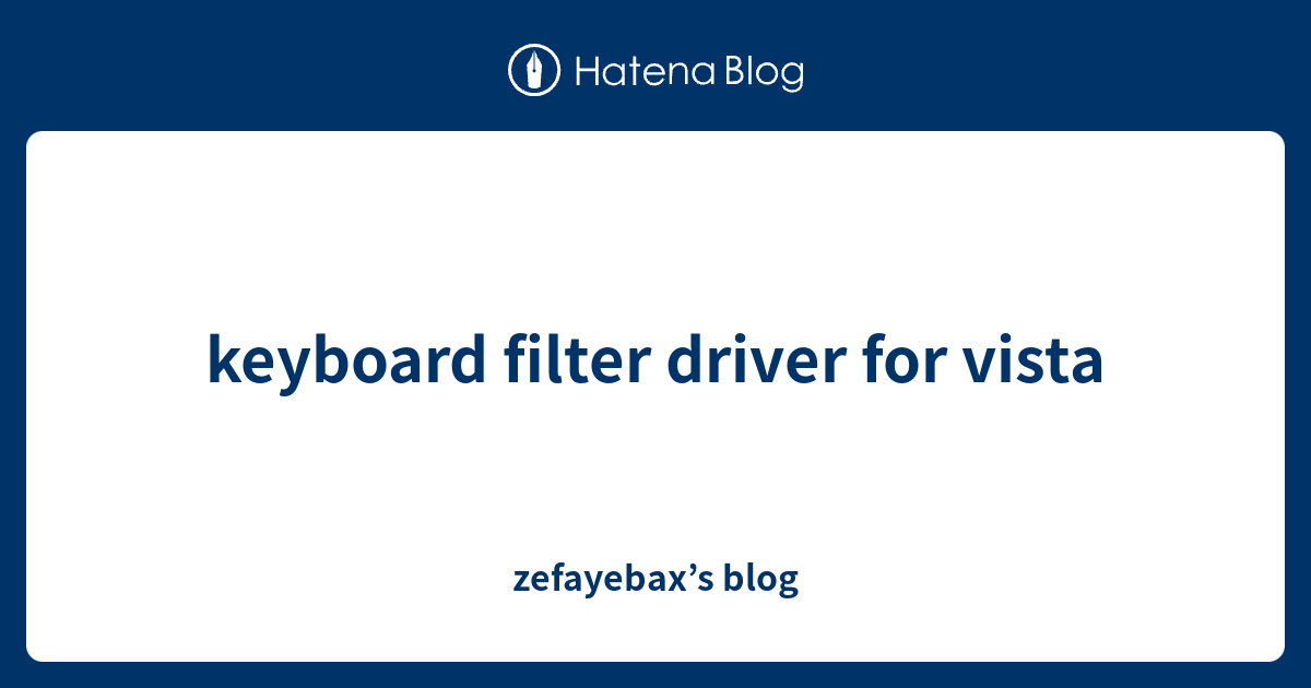 keyboard filter driver for vista zefayebax’s blog