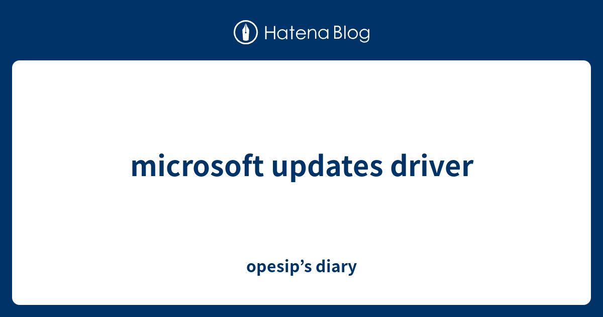 microsoft updates driver - opesip’s diary