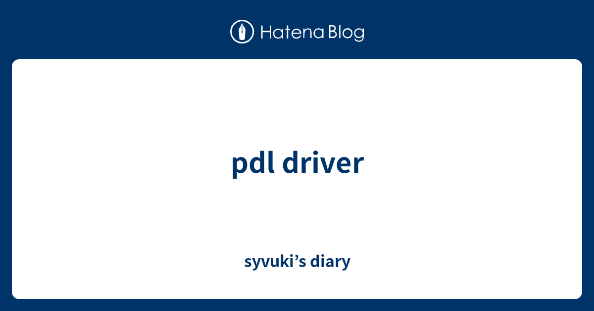 pdl driver - syvuki’s diary