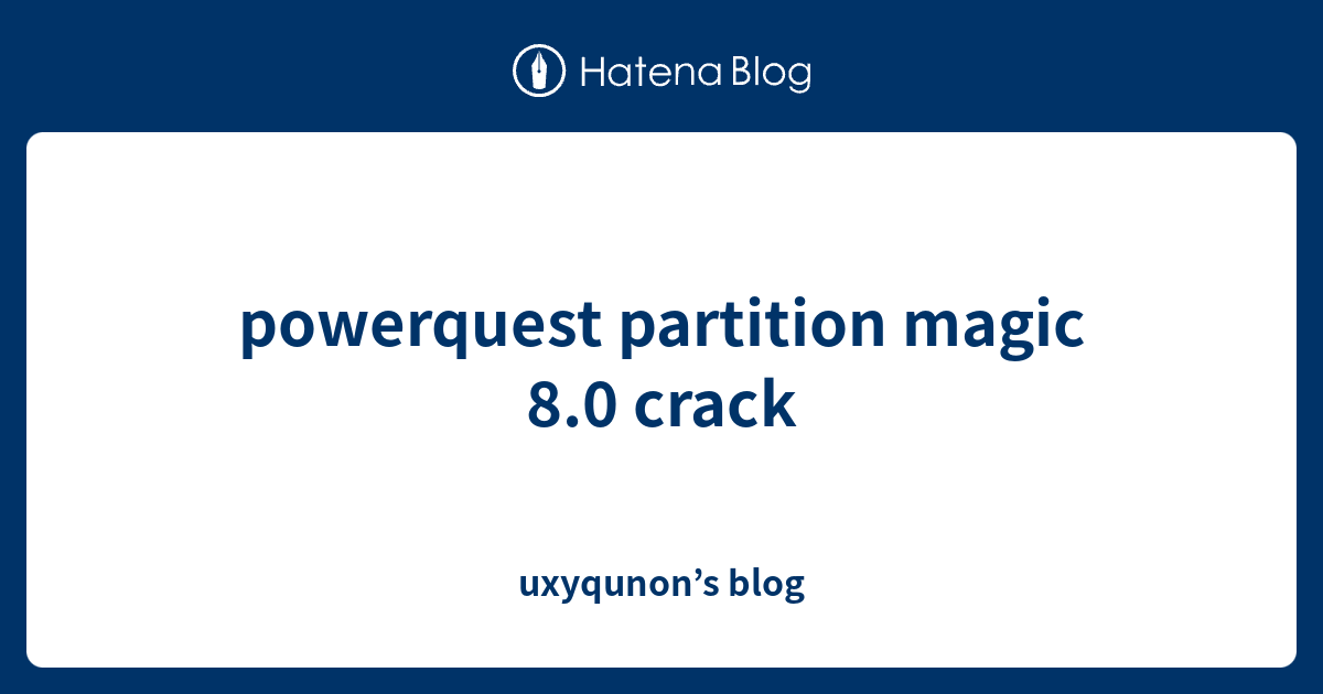 powerquest partition magic 8.0 crack uxyqunon’s blog