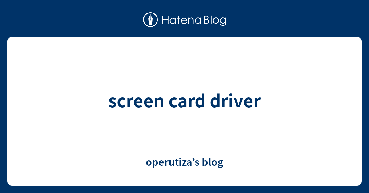 screen card driver - operutiza’s blog