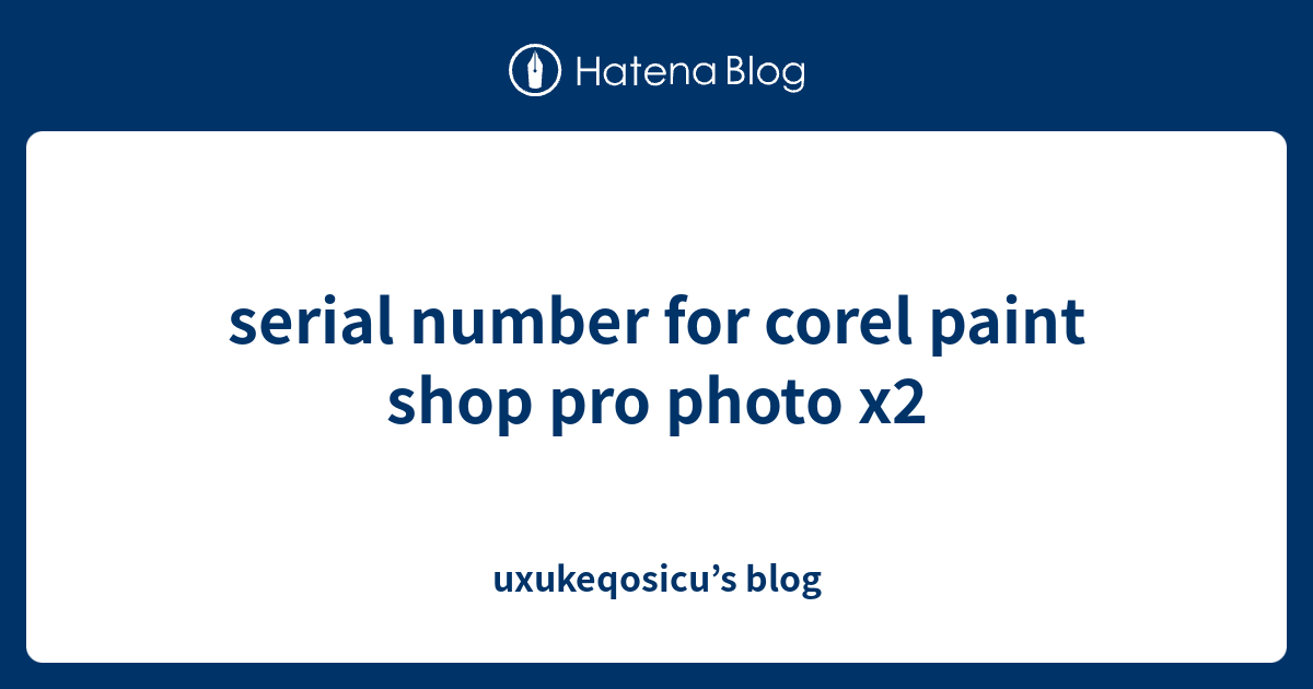 serial number for corel paint shop pro photo x2 uxukeqosicu’s blog