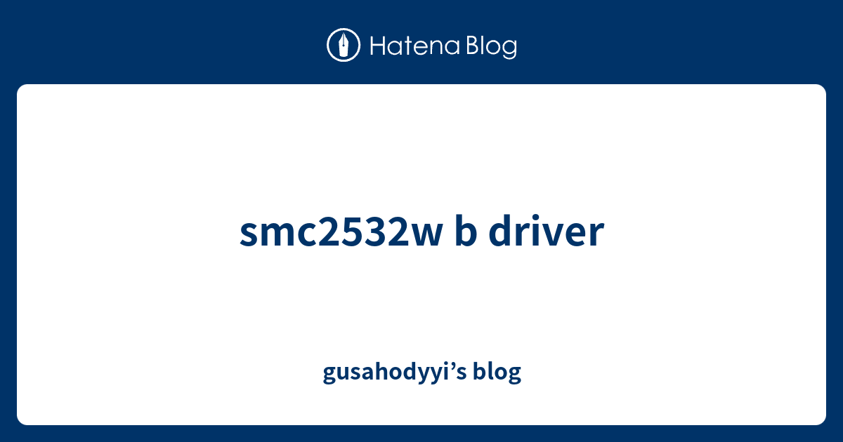 Smc2532w B Driver - Gusahodyyi’s Blog