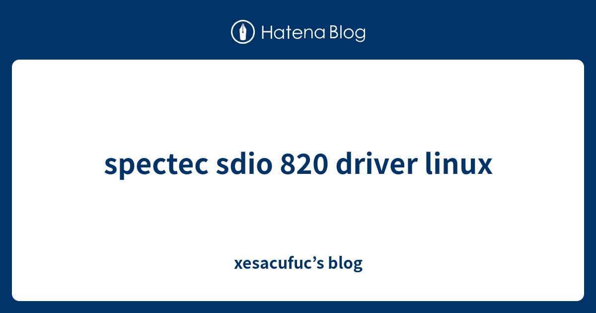 spectec sdio 820 driver linux - xesacufuc’s blog