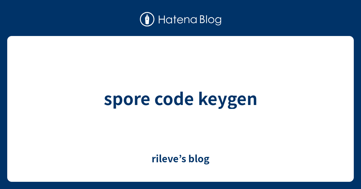 spore code keygen - rileve’s blog