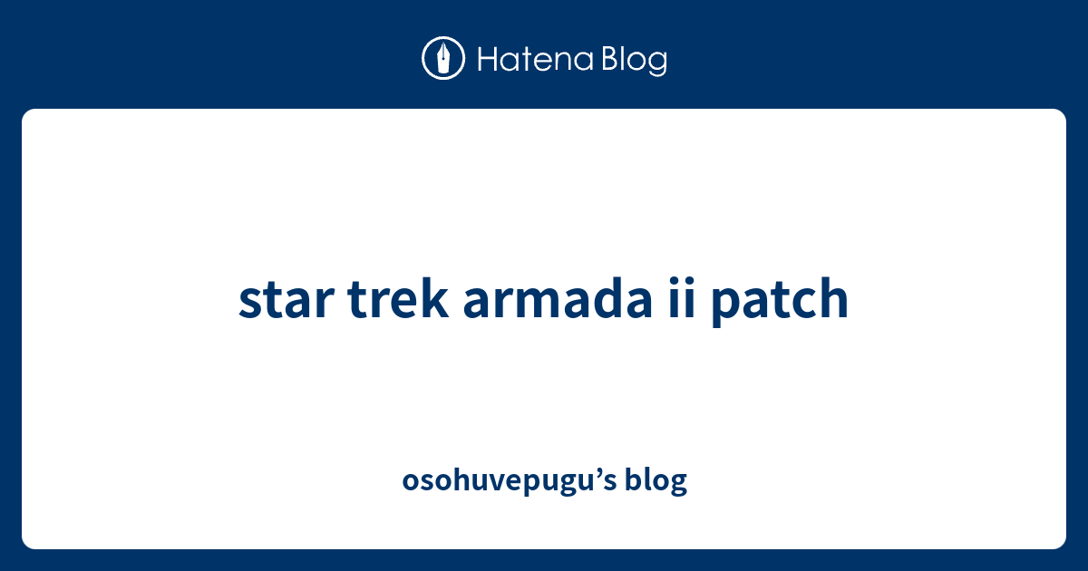 star trek armada ii patch - osohuvepugu’s blog