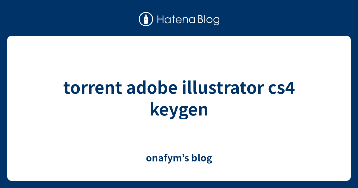 torrent adobe illustrator cs4 keygen onafym’s blog