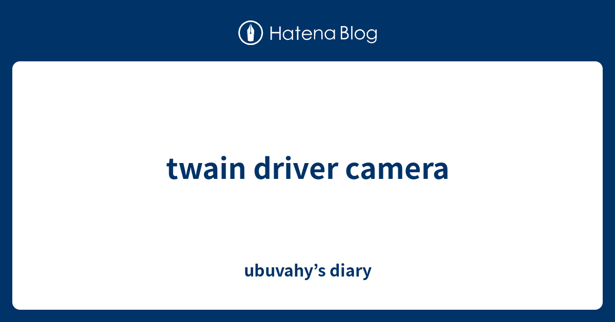 twain driver camera - ubuvahy’s diary