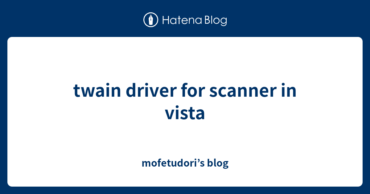 twain driver for scanner in vista mofetudori’s blog