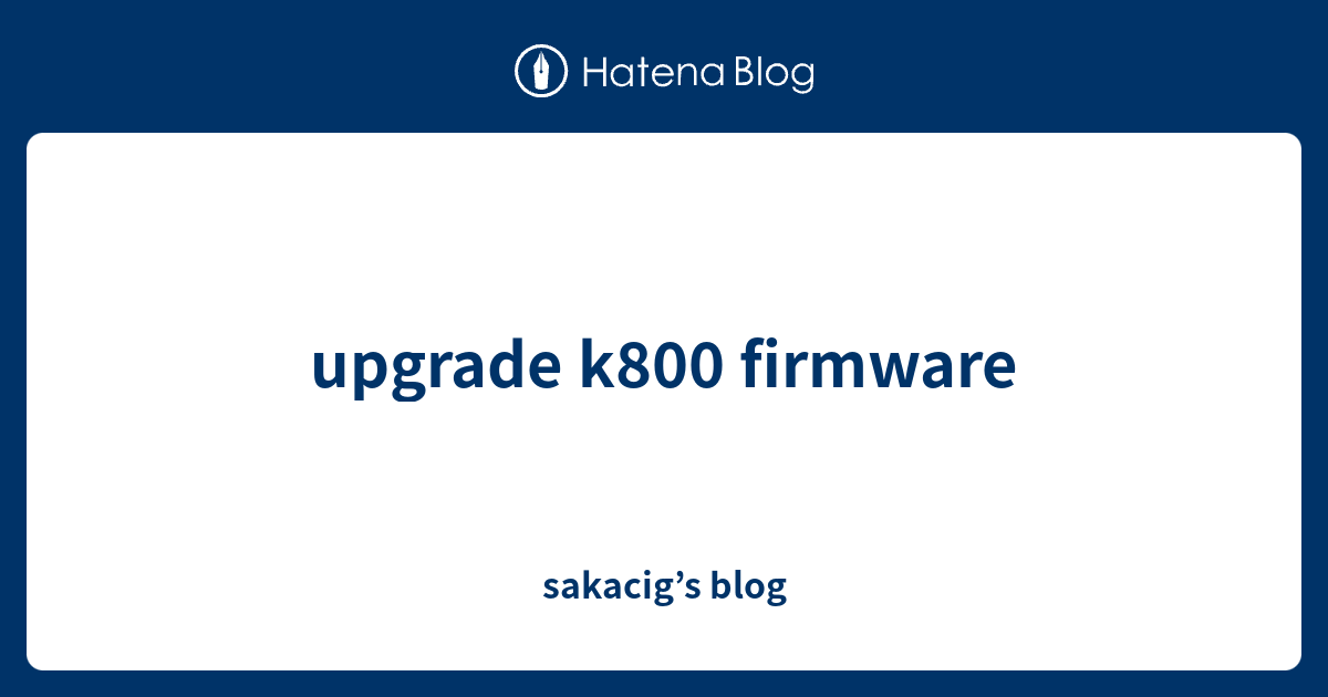 upgrade k800 firmware - sakacig’s blog