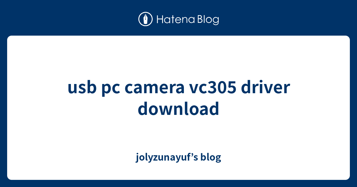 usb pc camera vc305 driver download - jolyzunayuf’s blog