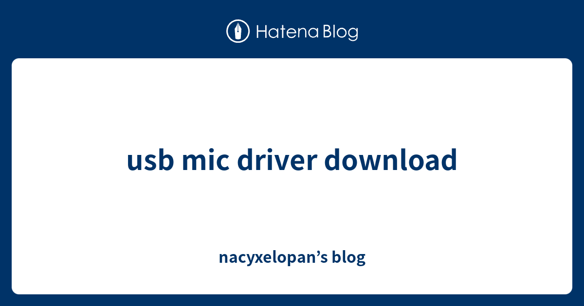usb mic driver download nacyxelopan’s blog