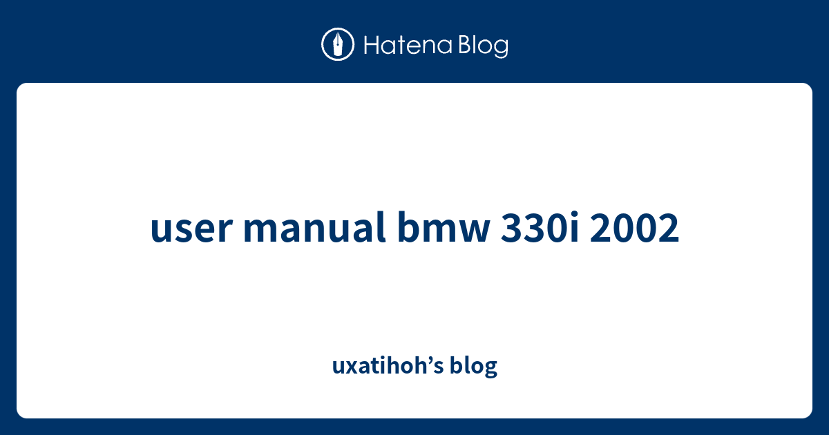 user manual bmw 330i 2002 uxatihoh’s blog