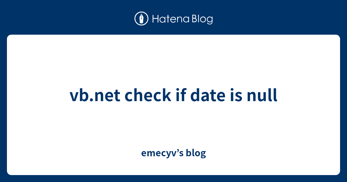 Vb check if date is null emecyv s blog