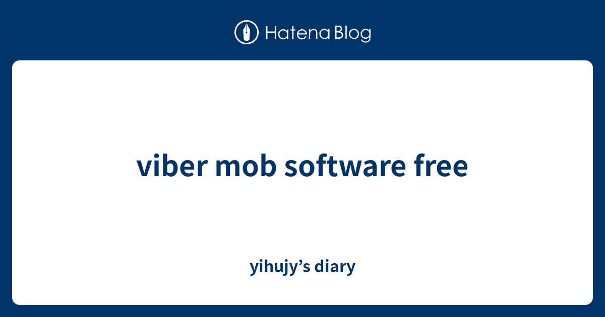 viber mob software free - yihujy’s diary