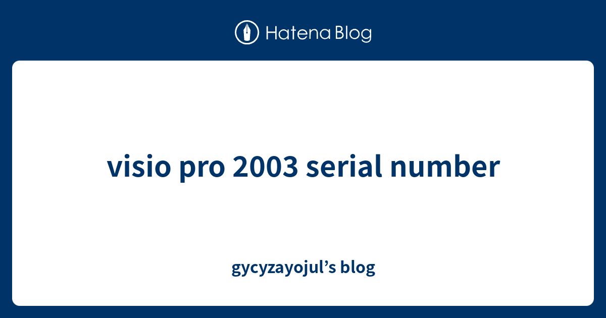 visio-pro-2003-serial-number-gycyzayojul-s-blog