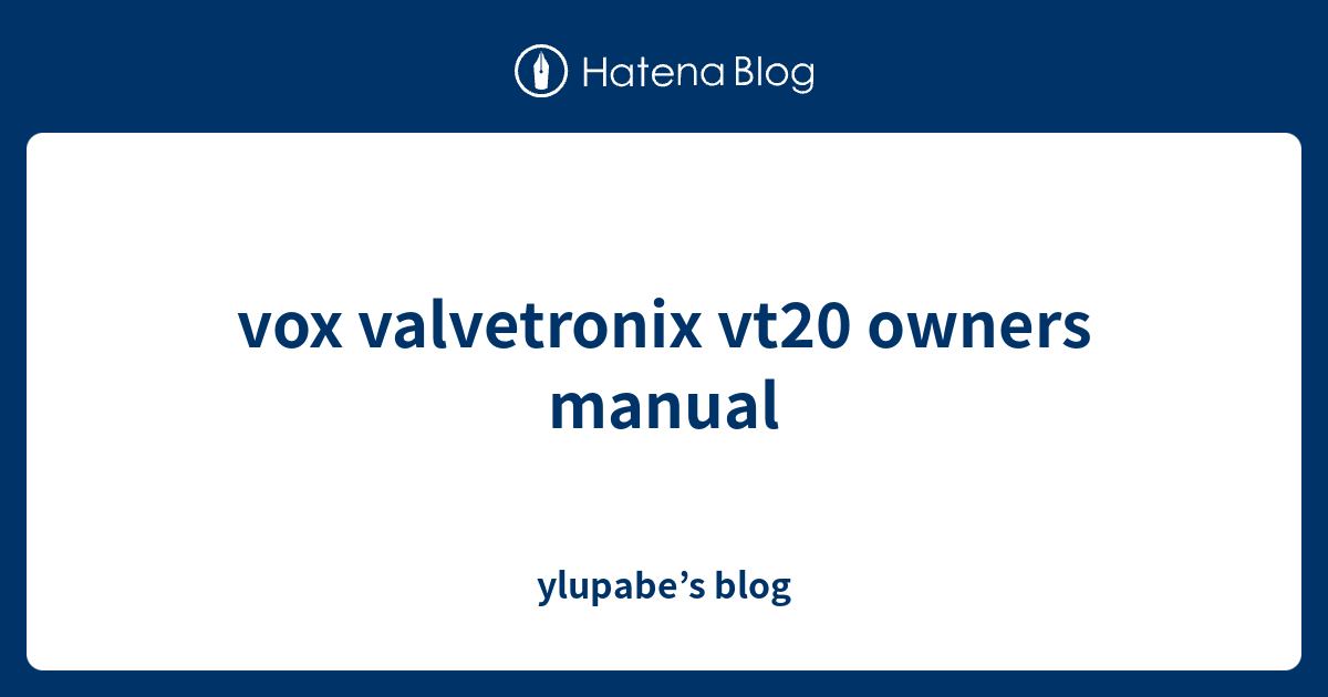vox valvetronix vt20 owners manual - ylupabe’s blog