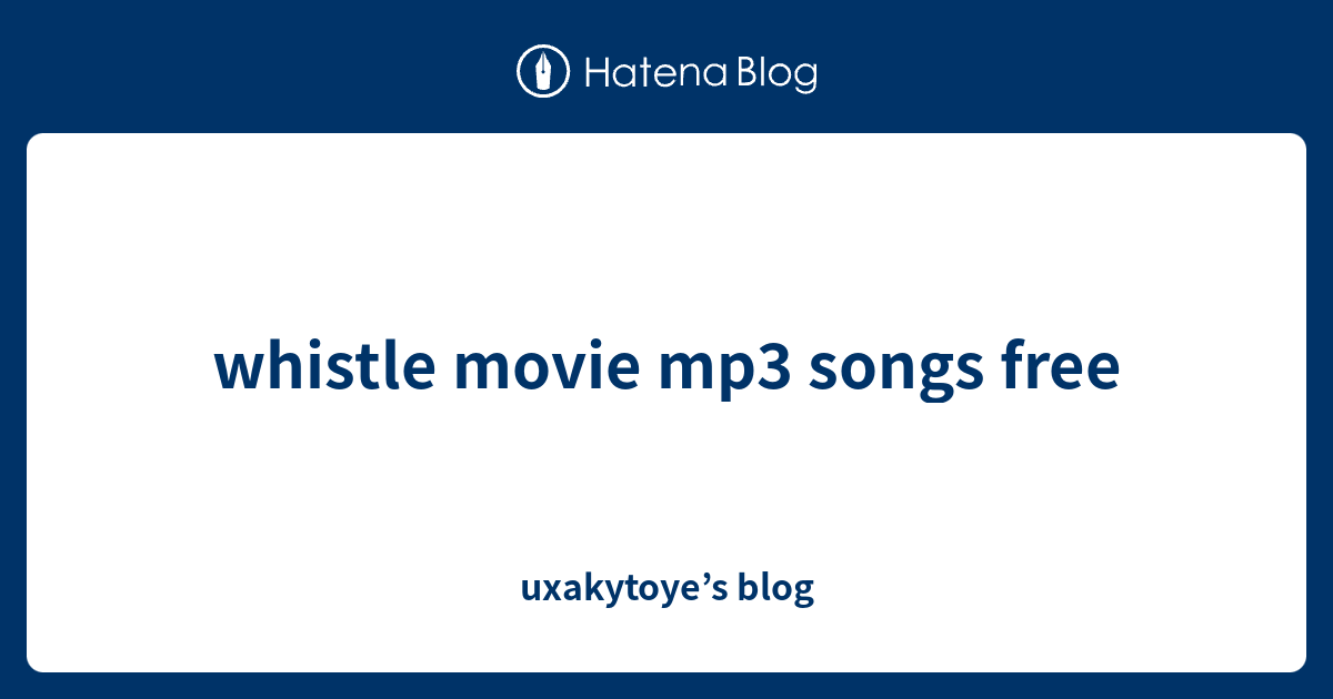 whistle movie mp3 songs free uxakytoye’s blog