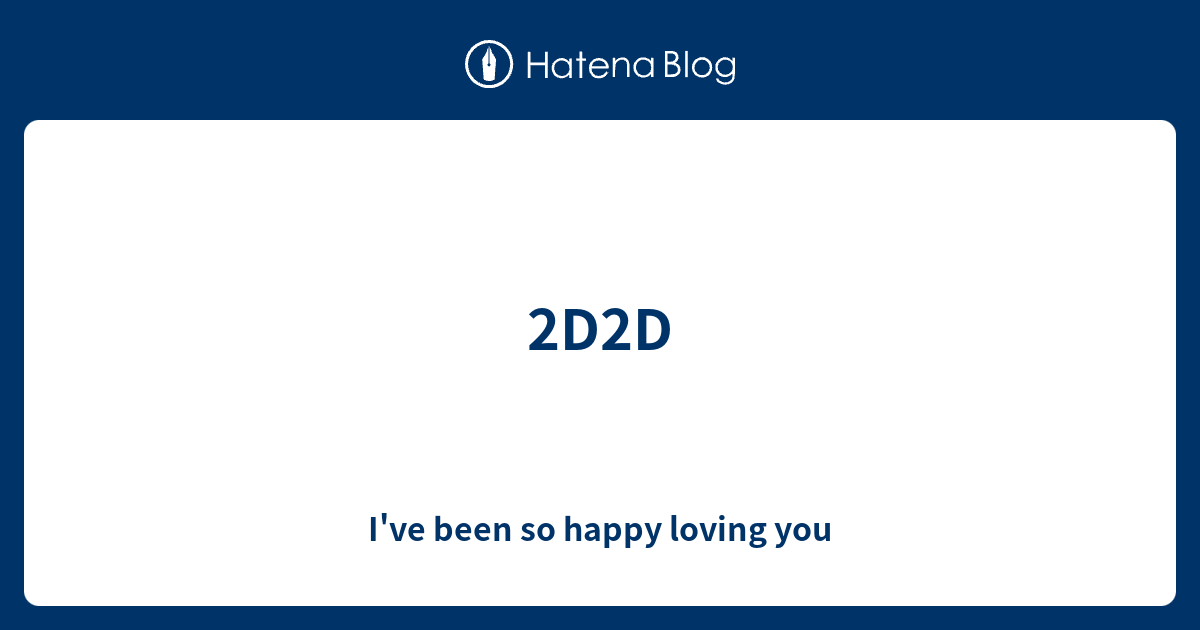 2d2d-i-ve-been-so-happy-loving-you