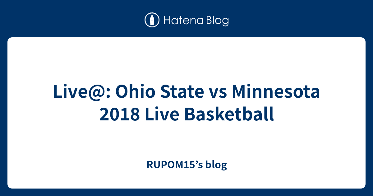 Live Ohio State vs Minnesota 2018 Live Basketball RUPOM15’s blog