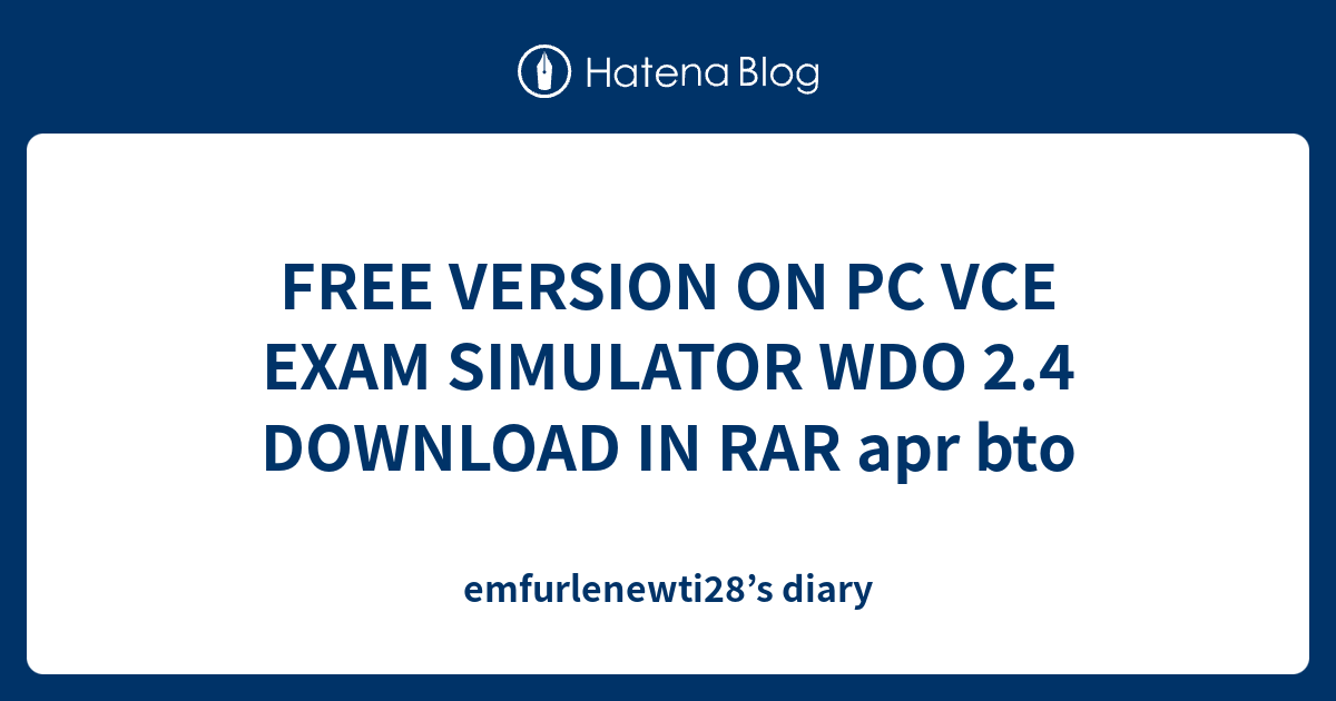 FREE VERSION ON PC VCE EXAM SIMULATOR WDO 2.4 DOWNLOAD IN RAR apr bto