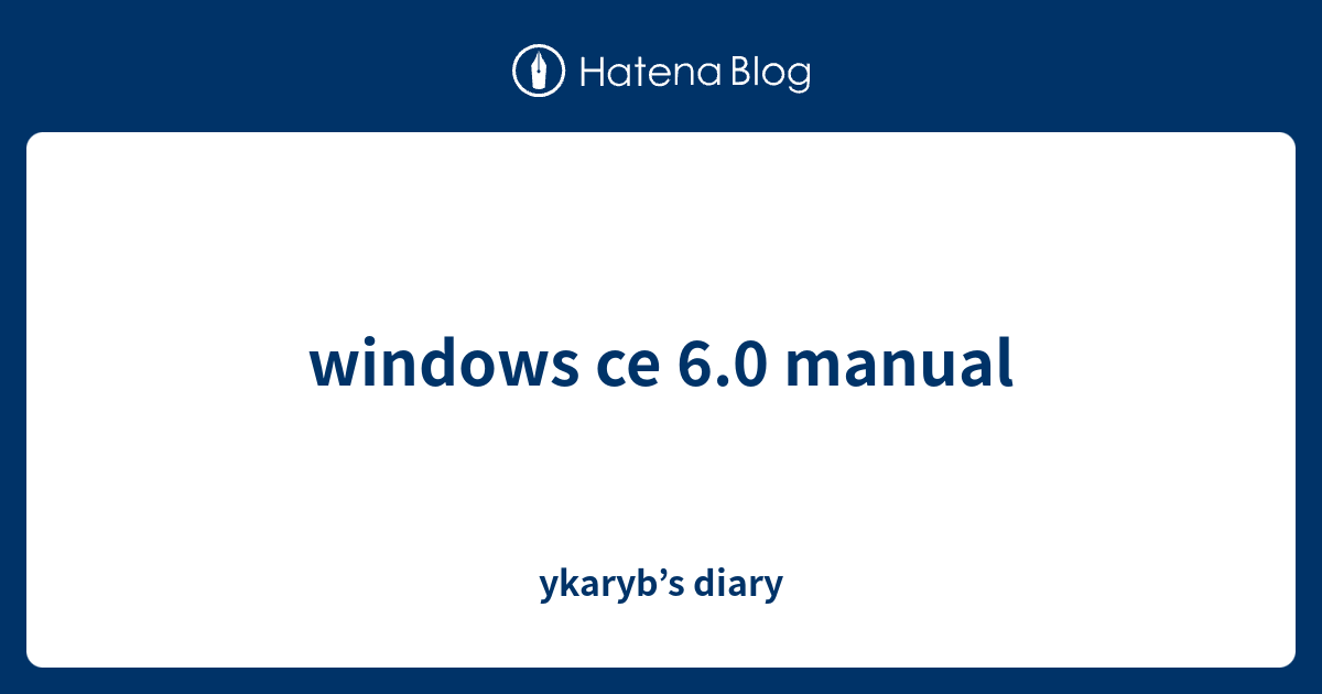 windows ce 6.0 manual ykaryb’s diary