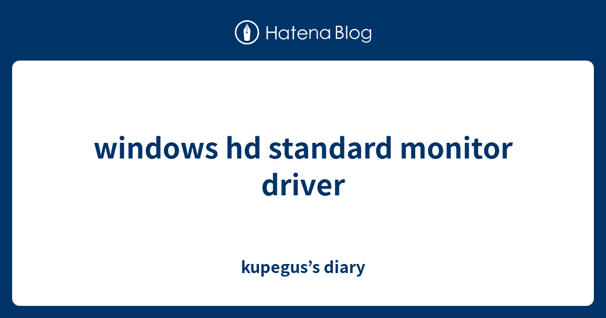 windows hd standard monitor driver - kupegus’s diary