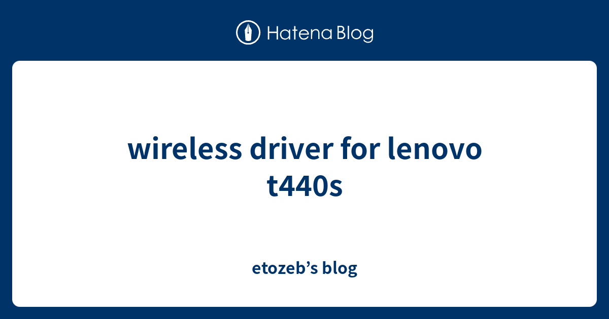 wireless driver for lenovo t440s etozeb’s blog