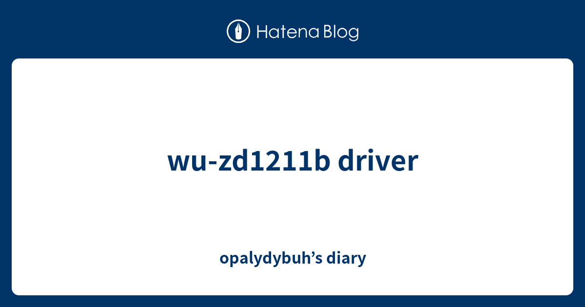 wu-zd1211b driver - opalydybuh’s diary