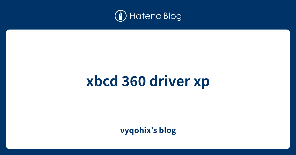 xbcd 360 driver xp vyqohix’s blog