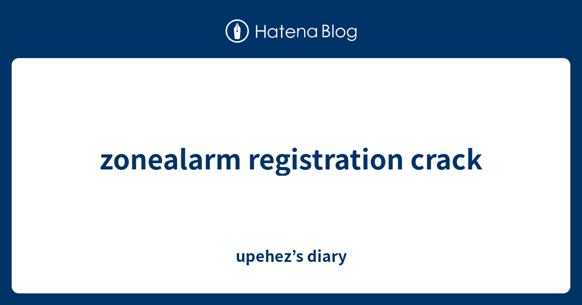 zonealarm registration crack upehez’s diary