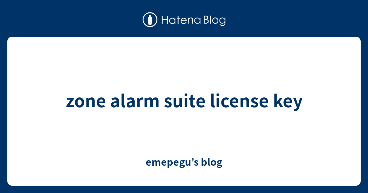 zone alarm suite license key emepegu’s blog
