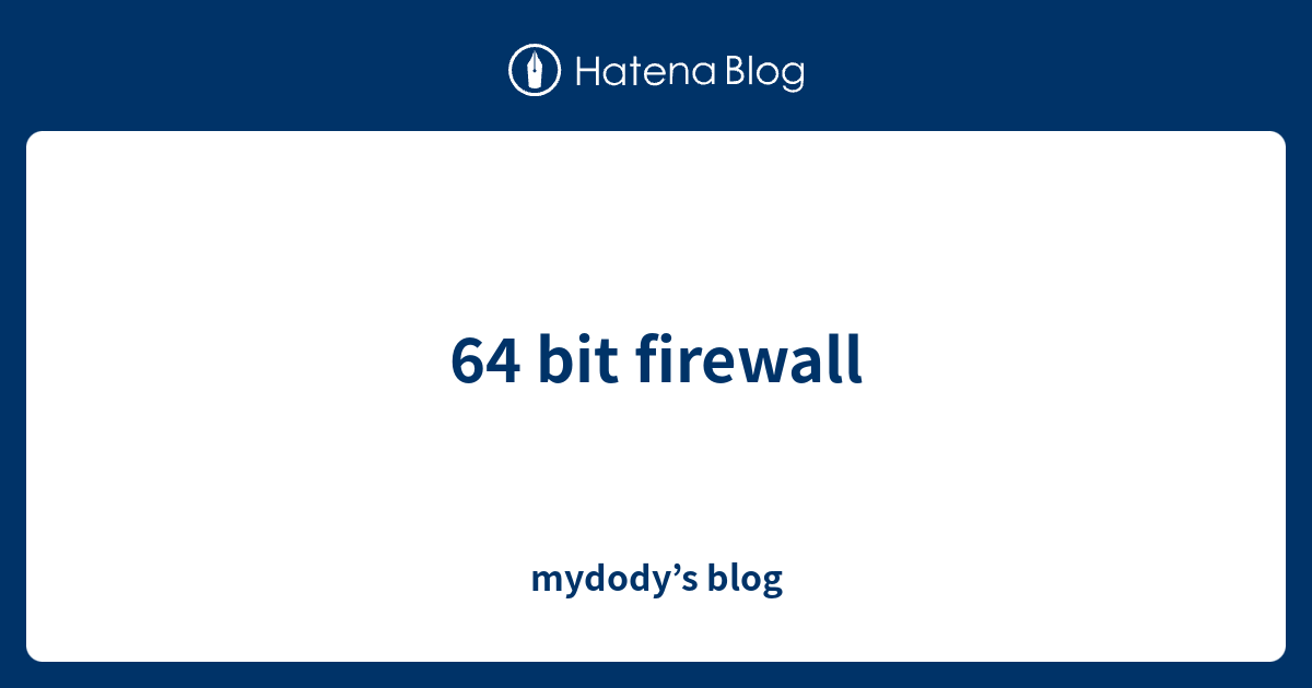 64 bit firewall - mydody’s blog