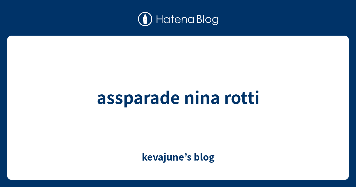 assparade nina rotti - kevajune’s blog