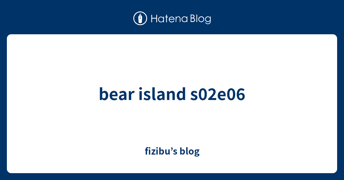 bear island s02e06 fizibu’s blog