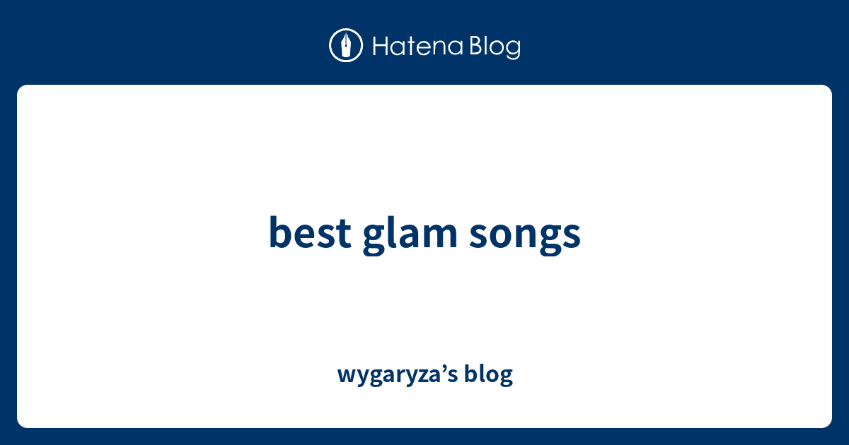 best-glam-songs-wygaryza-s-blog