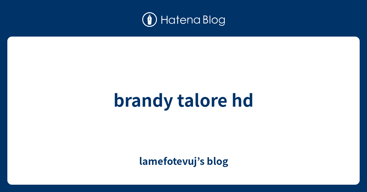 Brandy Talore Hd Lamefotevuj’s Blog