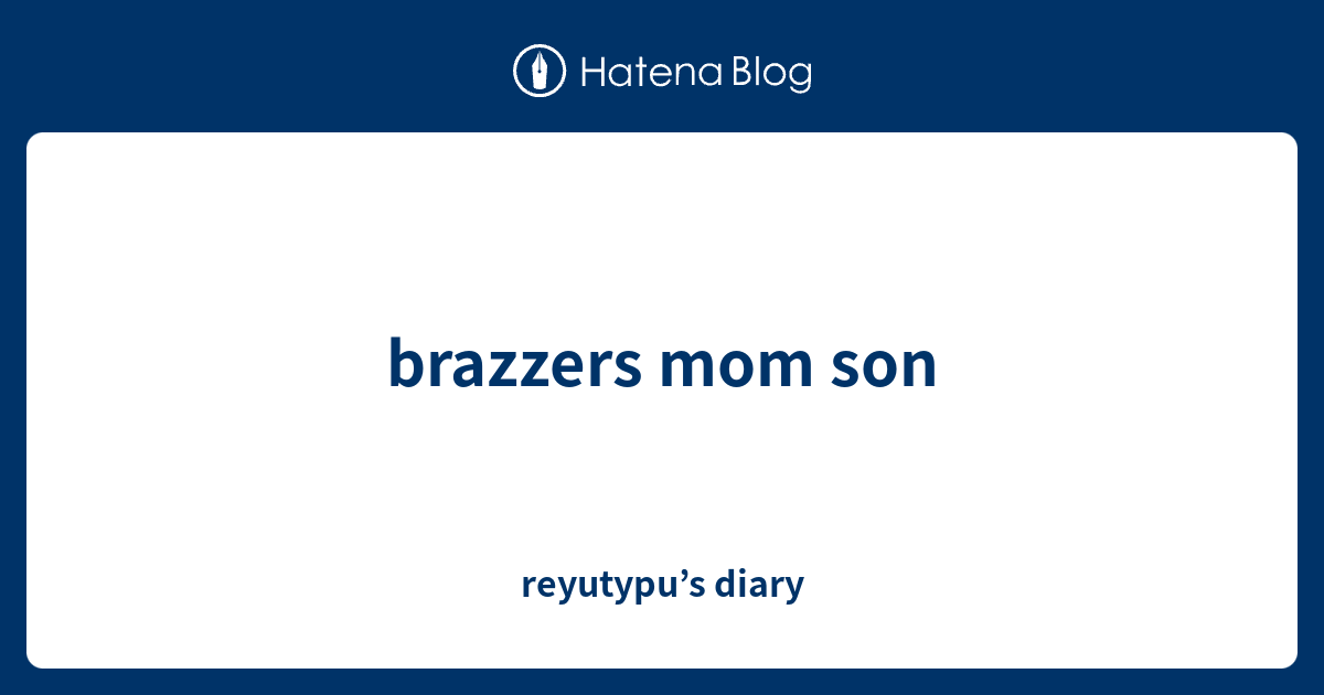 Brazzers Mom Son Reyutypus Diary 0940