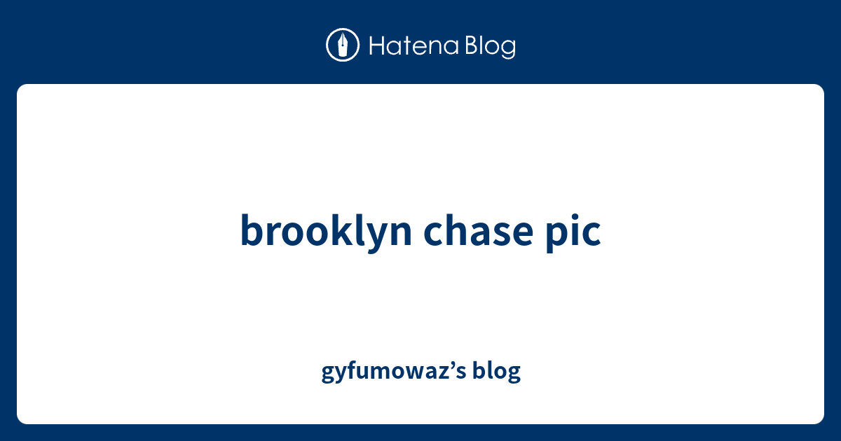 Brooklyn Chase Pic Gyfumowazs Blog 