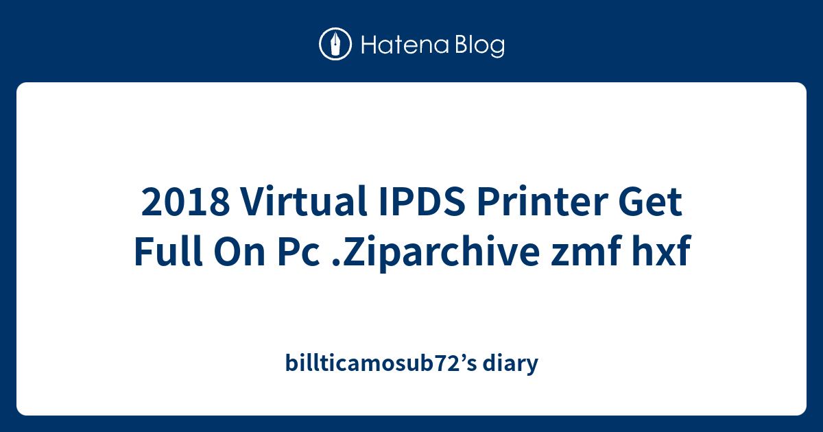 2018 Virtual IPDS Printer Get Full On Pc .Ziparchive zmf hxf ...