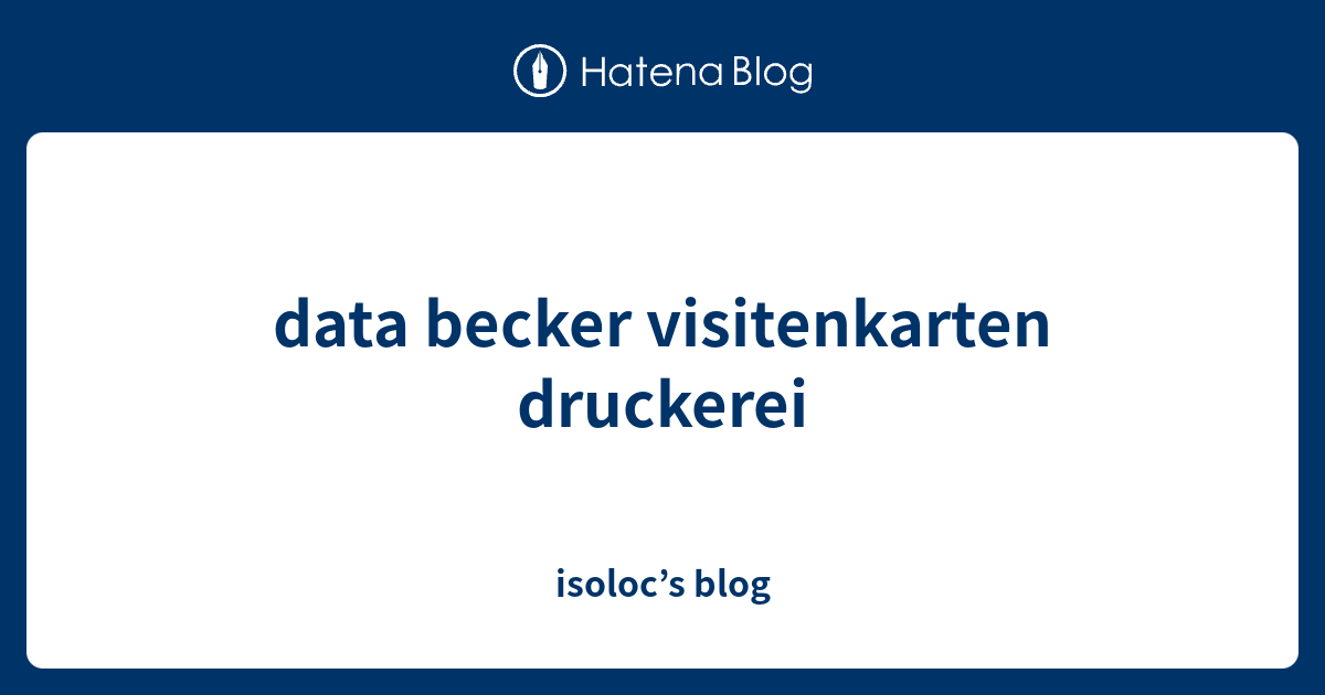 data becker visitenkarten druckerei - isoloc’s blog