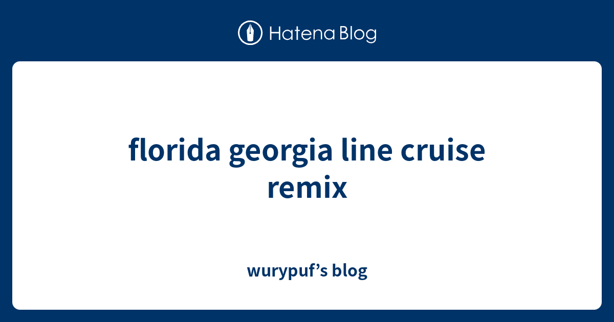 florida line cruise remix wurypuf’s blog