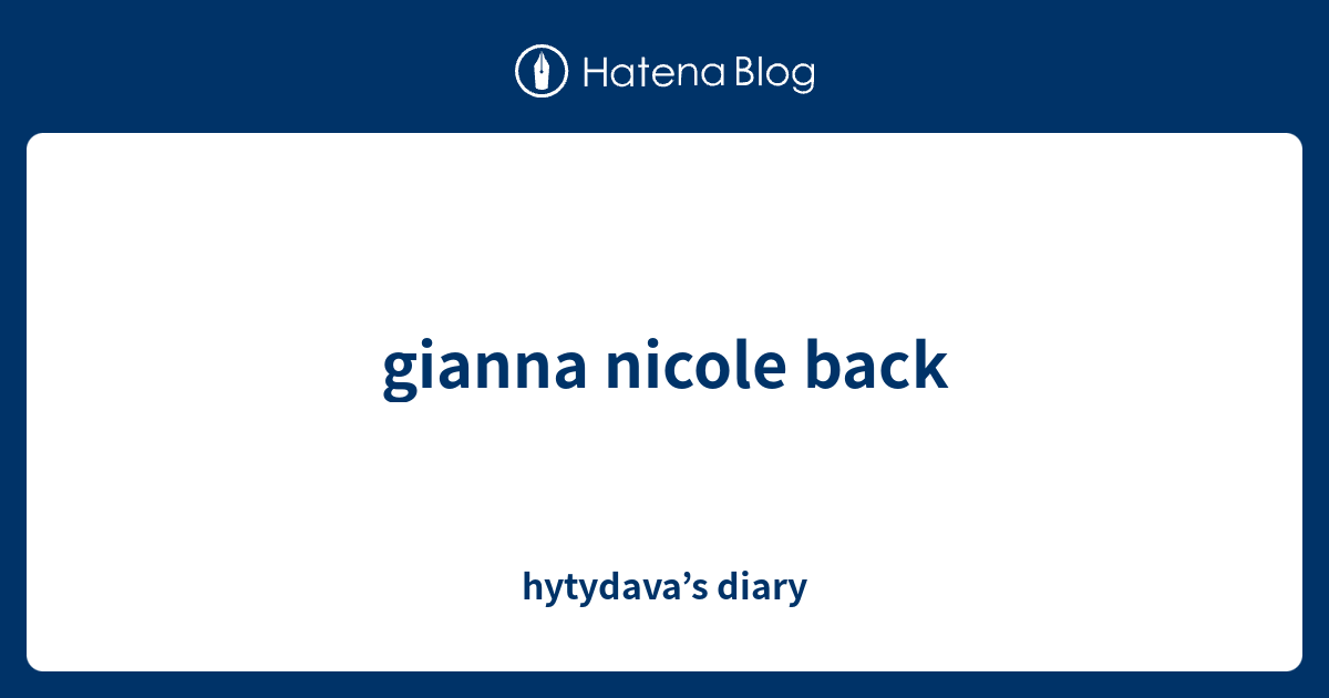 Gianna Nicole Back Hytydava’s Diary