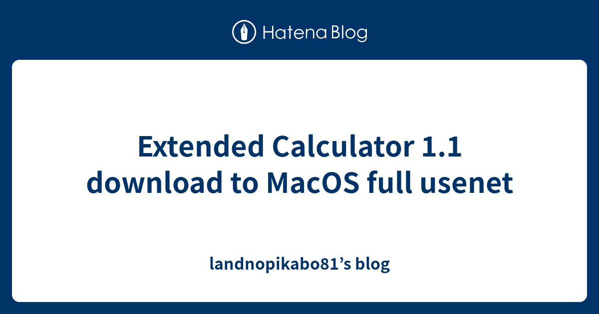Extended Calculator 1.1 download to MacOS full landnopikabo81