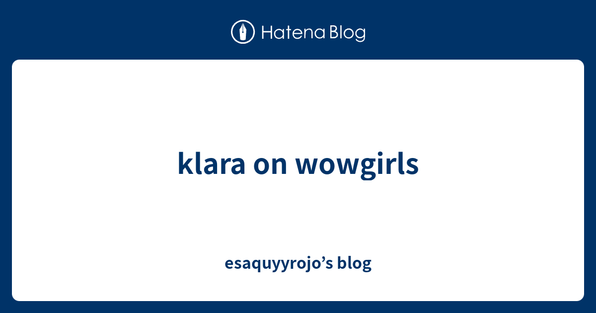 Klara On Wowgirls Esaquyyrojos Blog