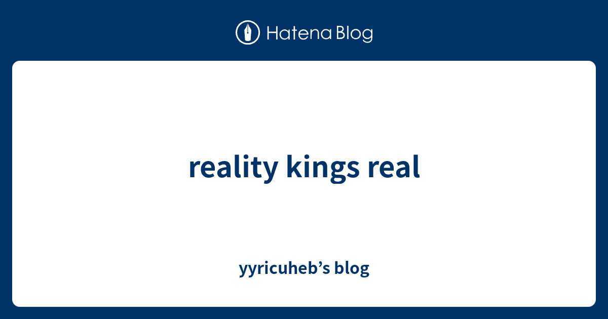 Reality Kings Real Yyricuhebs Blog 0209