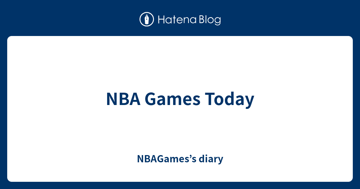 NBA Games Today - NBAGames’s diary