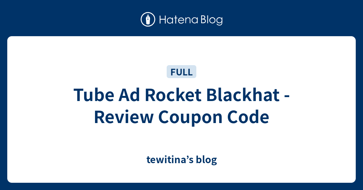 Tube Ad Rocket Blackhat Review Coupon Code tewitina’s blog